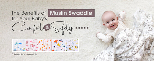 The Benefits of Muslin Swaddle Blankets for Your Baby's Comfort and Safety