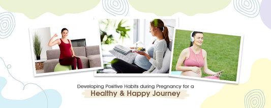 Developing Positive Habits during Pregnancy for a Healthy and Happy Journey